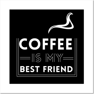 Coffee is my best friend Posters and Art